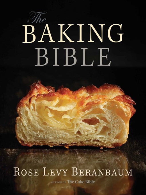 Title details for The Baking Bible by Rose Levy Beranbaum - Available